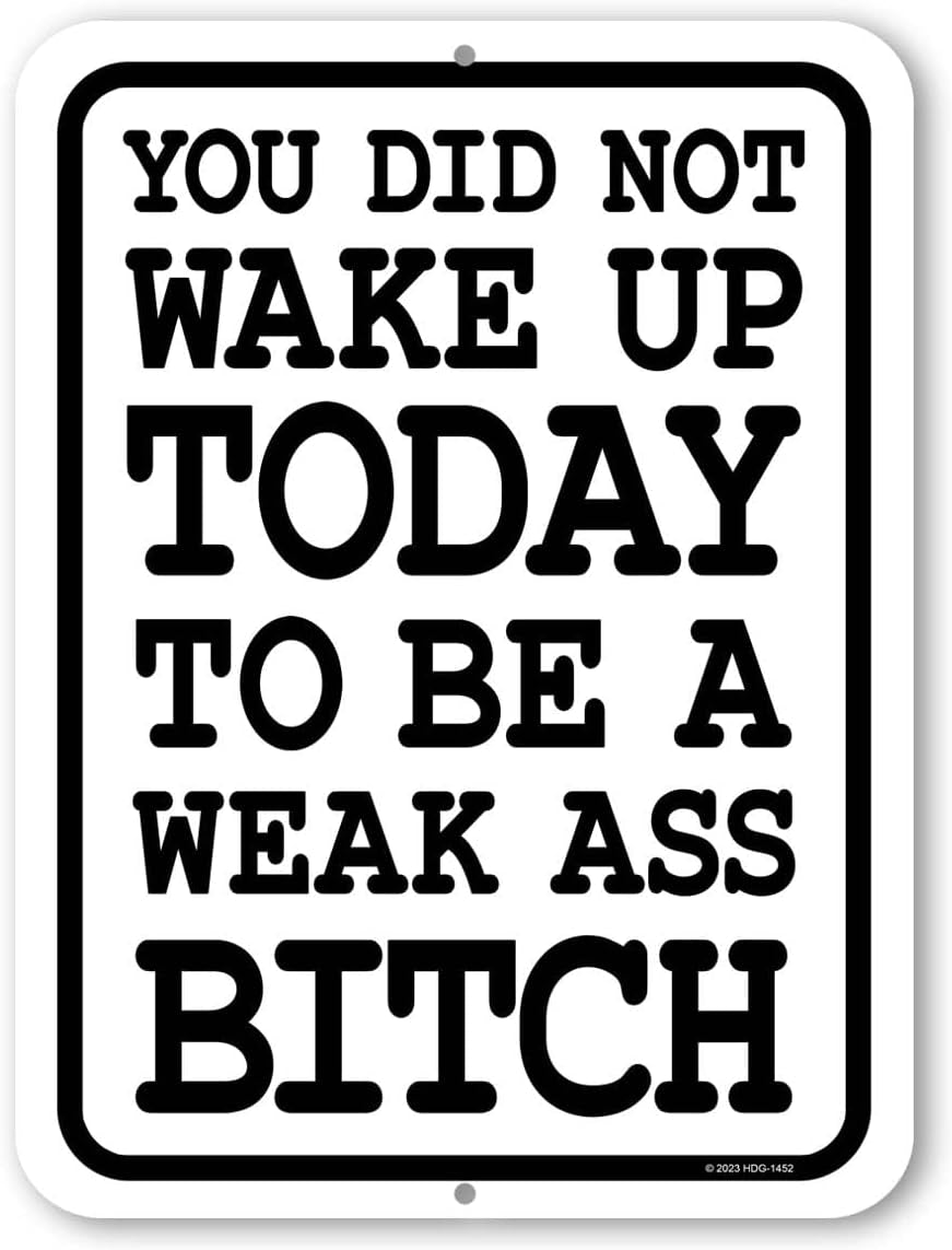 , You Did Not Wake up Today to Be a Weak Ass Bitch, 9 Inch by 12 Inch, Made in USA, Metal Sign Post, Workout Room Decor, Home Gym Decor, Motivational Wall Art