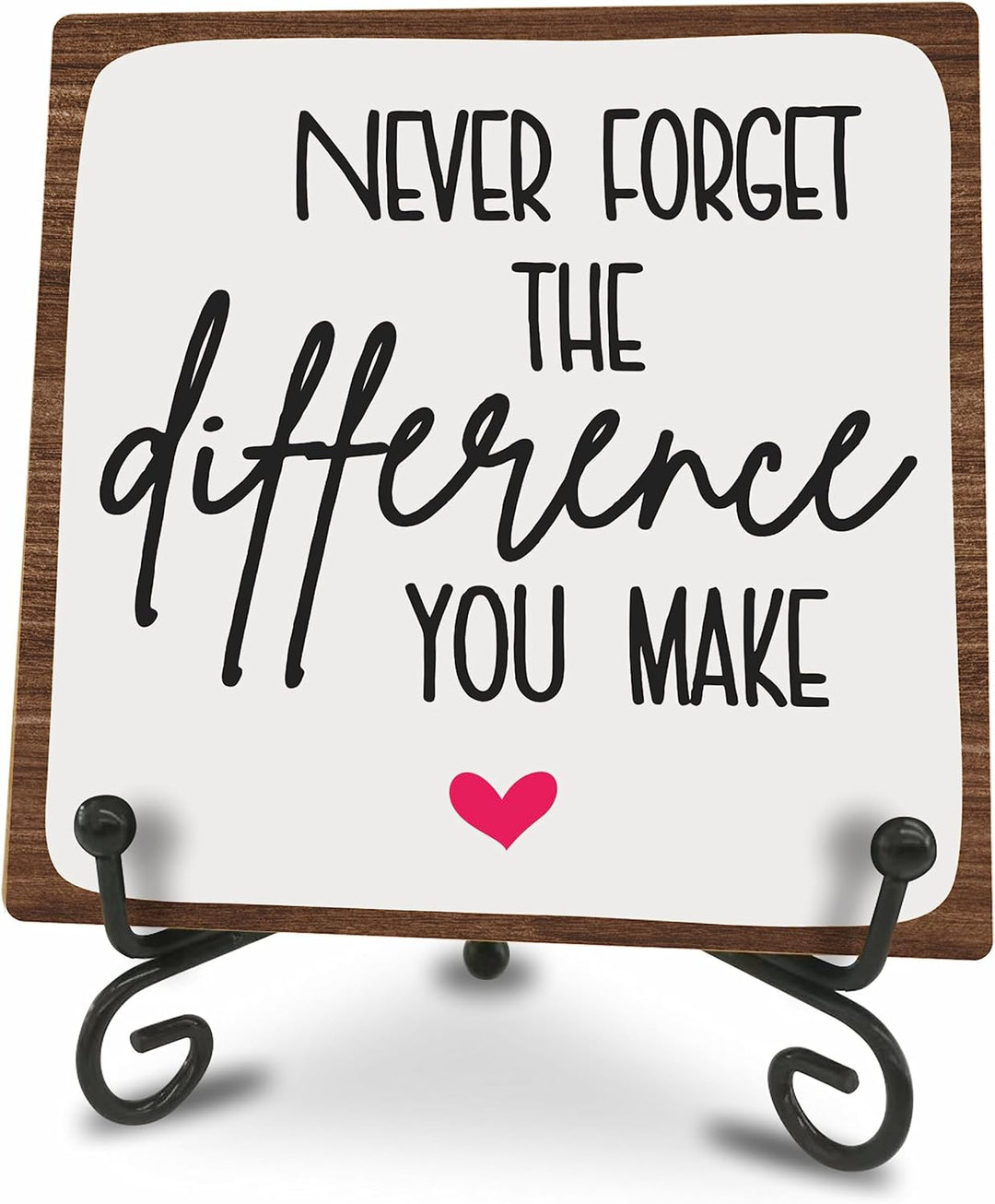 Wooden Sign - Never Forget the Difference You Make - Positive Reminder，Motivational Wood Plaque with a Support Frame - Home & Office Inspirational Gifts for Women & Man, Desk Decor & Accessories - A17